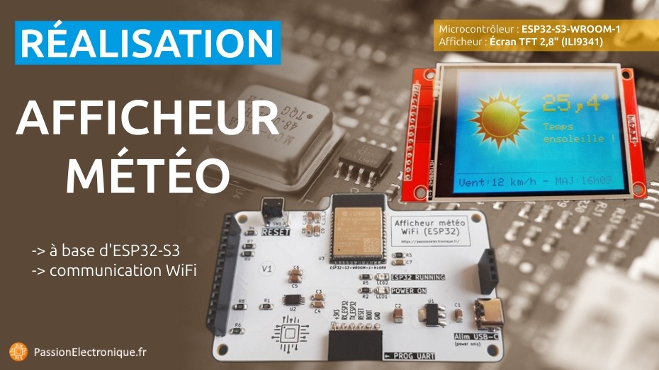 Projet d'afficheur météo WiFi ESP32 pour apprendre l'électronique lorsqu'on débute avec un ESP32S3 et les écrans TFT ILI9341 de 2,8 pouces avec connexion internet