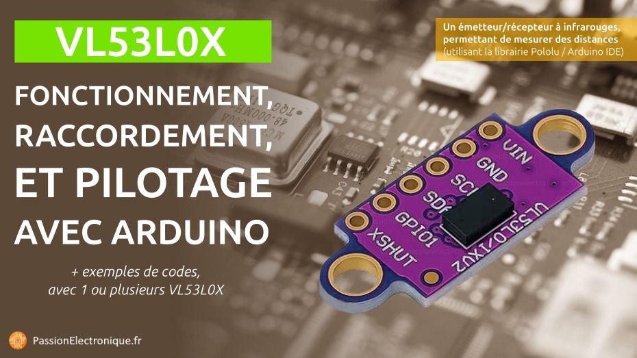 Tutorial VL53L0X arduino avec explication fonctionnement capteur infrarouge, raccordement à l'Arduino Uno, pilotage d'un module IR ou plusieurs en I2C